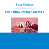 Boss Project - The Follow Through Method