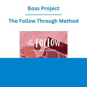 Boss Project - The Follow Through Method
