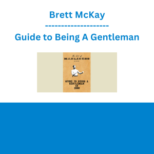 Brett McKay - Guide to Being A Gentleman