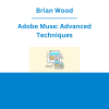 Brian Wood - Adobe Muse: Advanced Techniques
