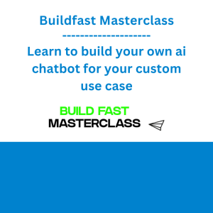 Buildfast Masterclass - Learn to build your own ai chatbot for your custom use case