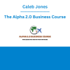 Caleb Jones - The Alpha 2.0 Business Course