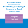 Candice Dickens - Deactivating the Polyvagal Response to Racial Trauma - PESI