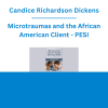 Candice Richardson Dickens - Microtraumas and the African American Client - PESI