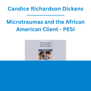 Candice Richardson Dickens - Microtraumas and the African American Client - PESI