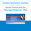 Candice Richardson Dickens - Racial Trauma and the Polyvagal Response: Mind-Body Healing for African American Clients - PESI