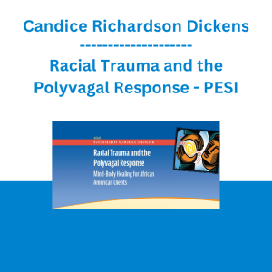 Candice Richardson Dickens - Racial Trauma and the Polyvagal Response: Mind-Body Healing for African American Clients - PESI