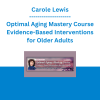 Carole Lewis - Optimal Aging Mastery Course Evidence-Based Interventions for Older Adults