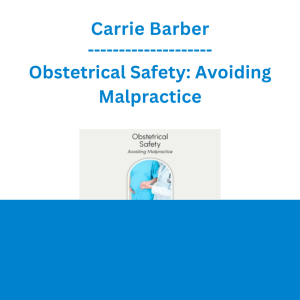 Carrie Barber - Obstetrical Safety: Avoiding Malpractice