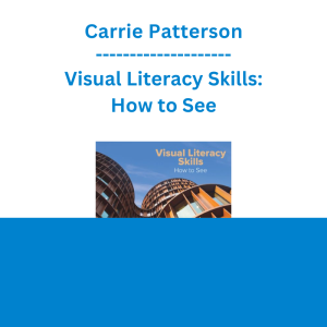 Carrie Patterson - Visual Literacy Skills: How to See