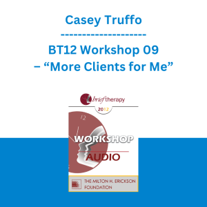 Casey Truffo - BT12 Workshop 09 – “More Clients for Me”: How to Find the Marketing Activities that will Bring you Self-Paying Clients