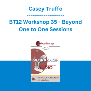 Casey Truffo - BT12 Workshop 35 - Beyond One to One Sessions: Private Practice plus Multiple Streams of Therapy Income