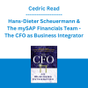 Cedric Read, Hans-Dieter Scheuermann & The mySAP Financials Team - The CFO as Business Integrator