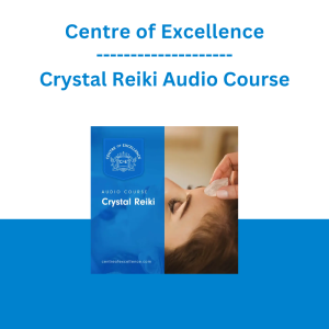 Centre of Excellence - Crystal Reiki Audio Course