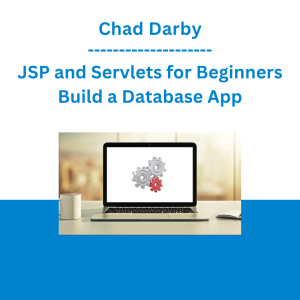 Chad Darby - JSP and Servlets for Beginners Build a Database App