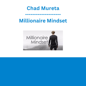 Chad Mureta - Millionaire Mindset