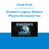 Chad Orzel - Einstein's Legacy: Modern Physics All around You