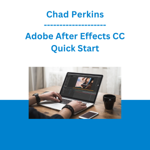 Chad Perkins - Adobe After Effects CC Quick Start