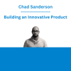 Chad Sanderson - Building an Innovative Product