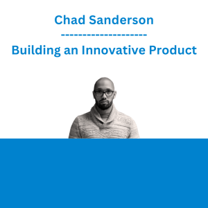 Chad Sanderson - Building an Innovative Product