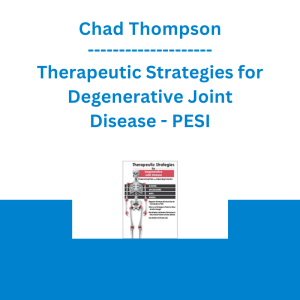 Chad Thompson - Therapeutic Strategies for Degenerative Joint Disease: Overcoming Pain and Improving Function - PESI
