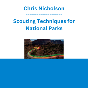 Chris Nicholson - Scouting Techniques for National Parks
