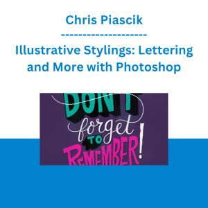 Chris Piascik - Illustrative Stylings: Lettering and More with Photoshop