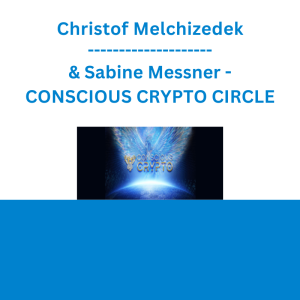 Christof Melchizedek & Sabine Messner - CONSCIOUS CRYPTO CIRCLE