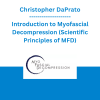 Christopher DaPrato - Introduction to Myofascial Decompression (Scientific Principles of MFD)