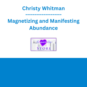 Christy Whitman - Magnetizing and Manifesting Abundance