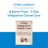 Cindi Lockhart & Karen Pryor - 2-Day Integrative Cancer Care: Strategies to Optimize Care for Cancer Prevention, Recovery, and Reduction of Recurrence