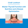 Cindi Lockhart - Master Thyroid Function with Nutrition and Lifestyle Optimization