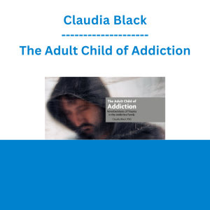 Claudia Black - The Adult Child of Addiction