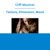 Cliff Mautner - Texture, Dimension, Mood