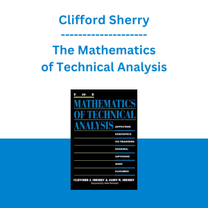 Clifford Sherry - The Mathematics of Technical Analysis