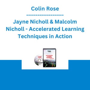 Colin Rose, Jayne Nicholl & Malcolm Nicholl - Accelerated Learning Techniques in Action