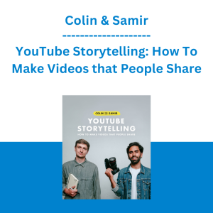Colin & Samir - YouTube Storytelling: How To Make Videos that People Share