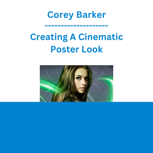 Corey Barker - Creating A Cinematic Poster Look