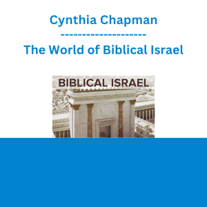 Cynthia Chapman - The World of Biblical Israel