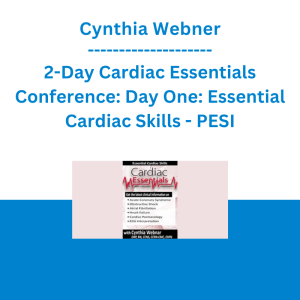 Cynthia Webner - 2-Day Cardiac Essentials Conference: Day One: Essential Cardiac Skills - PESI