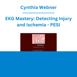 Cynthia Webner - EKG Mastery: Detecting Injury and Ischemia - PESI