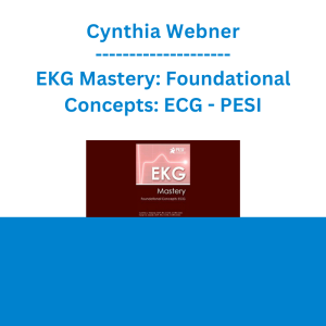 Cynthia Webner - EKG Mastery: Foundational Concepts: ECG - PESI