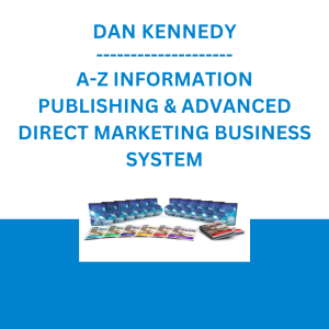 DAN KENNEDY - A-Z INFORMATION PUBLISHING & ADVANCED DIRECT MARKETING BUSINESS SYSTEM