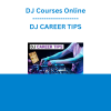 DJ Courses Online - DJ CAREER TIPS