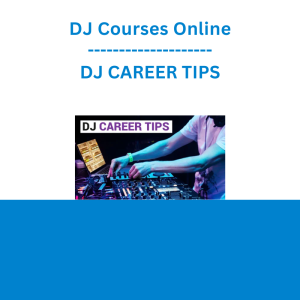 DJ Courses Online - DJ CAREER TIPS