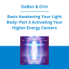 DaBen & Orin - Basic Awakening Your Light Body: Part 3 Activating Your Higher Energy Centers