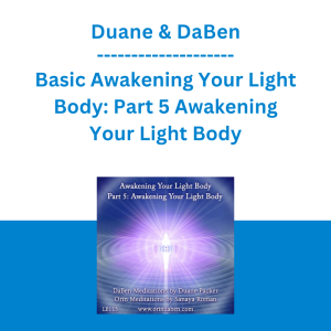 DaBen & Orin - Basic Awakening Your Light Body: Part 5 Awakening Your Light Body