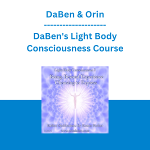 DaBen & Orin - DaBen's Light Body Consciousness Course: Level 5 Being, Beyond Experience-Choosing to Express