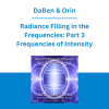 DaBen & Orin - Radiance Filling in the Frequencies: Part 3 Frequencies of Intensity