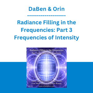 DaBen & Orin - Radiance Filling in the Frequencies: Part 3 Frequencies of Intensity